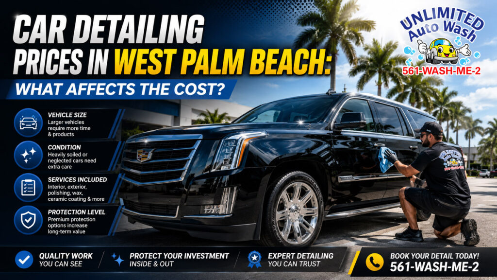 Car Detailing Prices in West Palm Beach: What Affects the Cost?